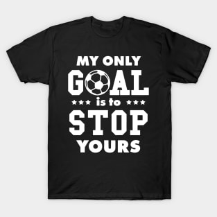 My Only Goal Is To Stop Yours T-Shirt